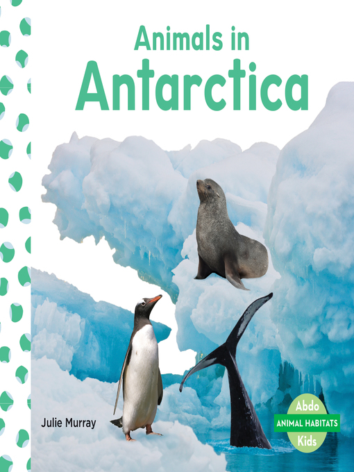 Title details for Animals in Antarctica by Julie Murray - Available
